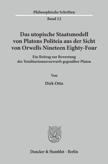 Cover: Das utopische Staatsmodell von Platons Politeia aus der Sicht von Orwells Nineteen Eighty-Four