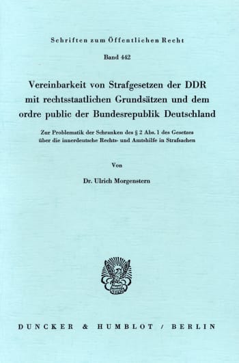 Cover: Vereinbarkeit von Strafgesetzen der DDR mit rechtsstaatlichen Grundsätzen und dem ordre public der Bundesrepublik Deutschland