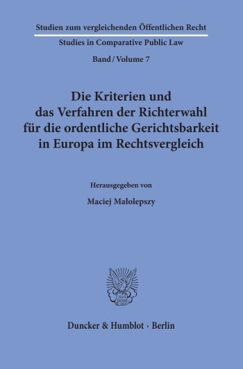 Cover: Die Kriterien und das Verfahren der Richterwahl für die ordentliche Gerichtsbarkeit in Europa im Rechtsvergleich