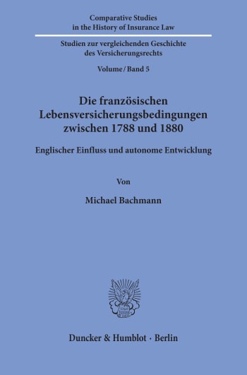 Cover: Die französischen Lebensversicherungsbedingungen zwischen 1788 und 1880