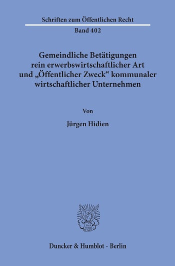 Cover: Gemeindliche Betätigungen rein erwerbswirtschaftlicher Art und »Öffentlicher Zweck« kommunaler wirtschaftlicher Unternehmen