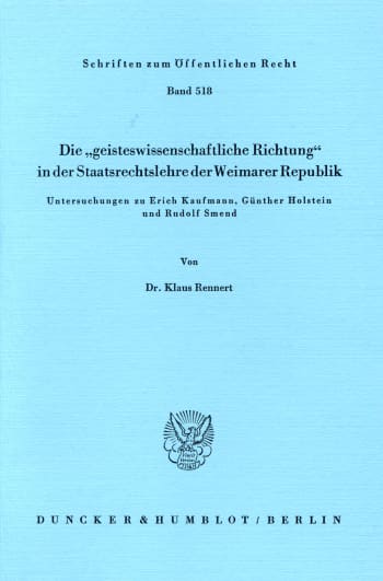 Cover: Die »geisteswissenschaftliche Richtung« in der Staatsrechtslehre der Weimarer Republik