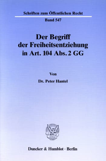 Cover: Der Begriff der Freiheitsentziehung in Art. 104 Abs. 2 GG