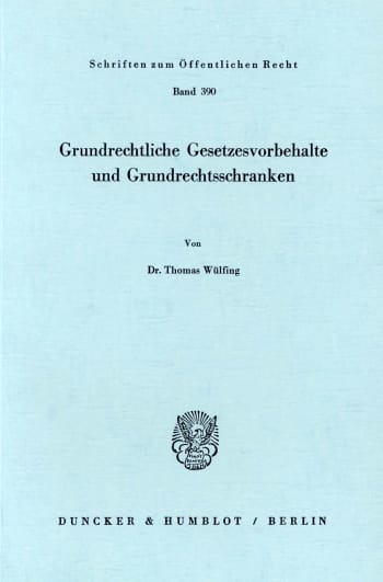 Cover: Grundrechtliche Gesetzesvorbehalte und Grundrechtsschranken