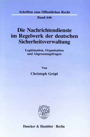 Cover: Die Nachrichtendienste im Regelwerk der deutschen Sicherheitsverwaltung