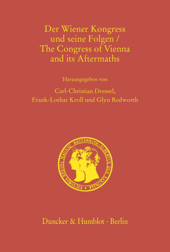 Cover: Der Wiener Kongress und seine Folgen / The Congress of Vienna and its Aftermaths