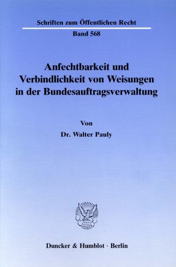 Cover: Anfechtbarkeit und Verbindlichkeit von Weisungen in der Bundesauftragsverwaltung