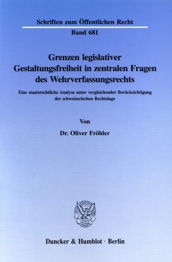 Cover: Grenzen legislativer Gestaltungsfreiheit in zentralen Fragen des Wehrverfassungsrechts