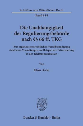 Cover: Die Unabhängigkeit der Regulierungsbehörde nach §§ 66 ff. TKG