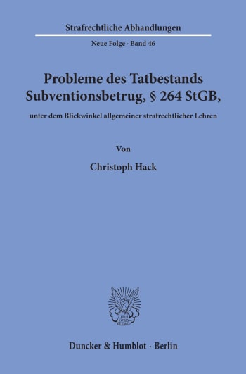 Cover: Probleme des Tatbestands Subventionsbetrug, § 264 StGB, unter dem Blickwinkel allgemeiner strafrechtlicher Lehren