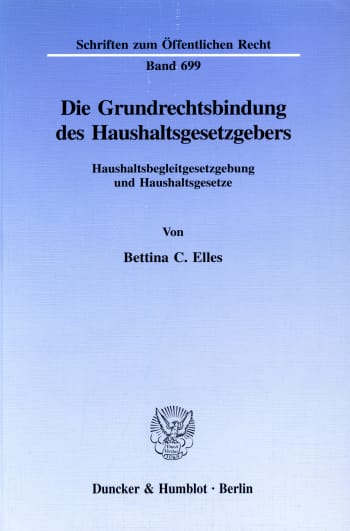 Cover: Die Grundrechtsbindung des Haushaltsgesetzgebers