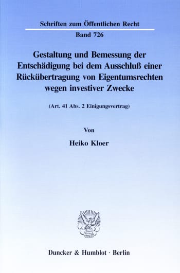 Cover: Gestaltung und Bemessung der Entschädigung bei dem Ausschluß einer Rückübertragung von Eigentumsrechten wegen investiver Zwecke