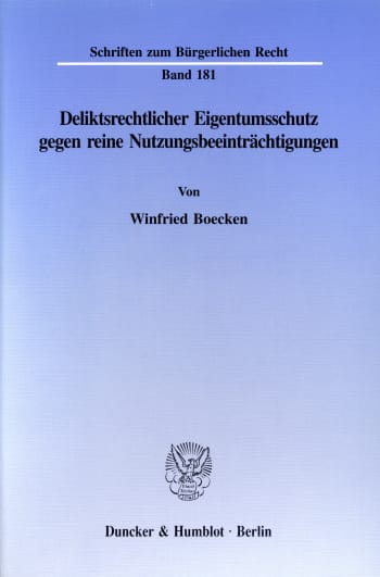 Cover: Deliktsrechtlicher Eigentumsschutz gegen reine Nutzungsbeeinträchtigungen