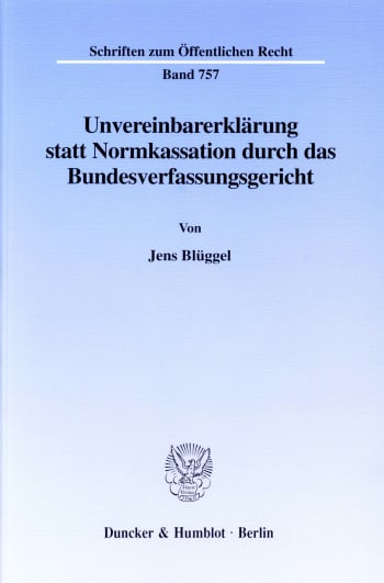 Cover: Unvereinbarerklärung statt Normkassation durch das Bundesverfassungsgericht