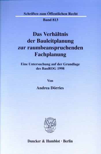 Cover: Das Verhältnis der Bauleitplanung zur raumbeanspruchenden Fachplanung