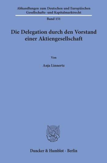 Cover: Die Delegation durch den Vorstand einer Aktiengesellschaft