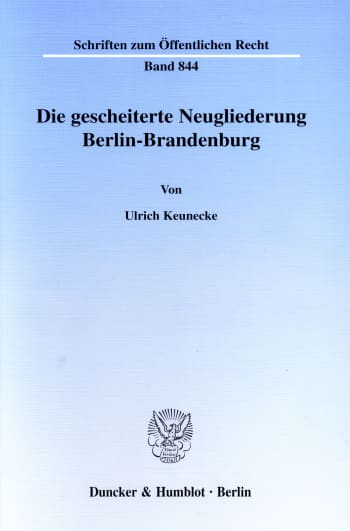 Cover: Die gescheiterte Neugliederung Berlin-Brandenburg