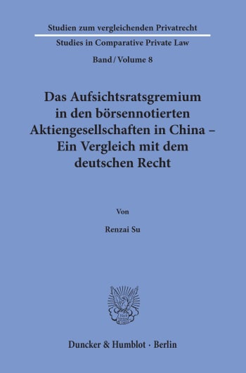 Cover: Das Aufsichtsratsgremium in den börsennotierten Aktiengesellschaften in China – Ein Vergleich mit dem deutschen Recht