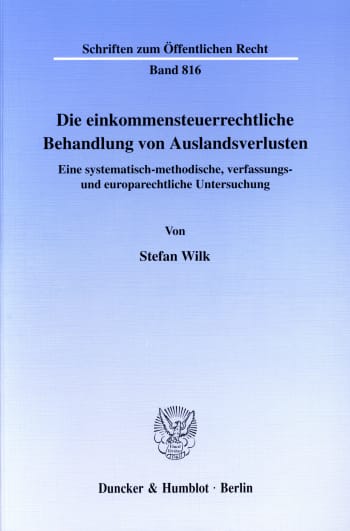 Cover: Die einkommensteuerrechtliche Behandlung von Auslandsverlusten