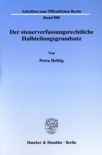 Cover: Der steuerverfassungsrechtliche Halbteilungsgrundsatz