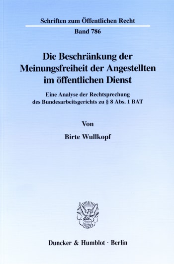 Cover: Die Beschränkung der Meinungsfreiheit der Angestellten im öffentlichen Dienst