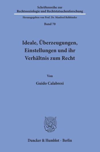 Cover: Ideale, Überzeugungen, Einstellungen und ihr Verhältnis zum Recht