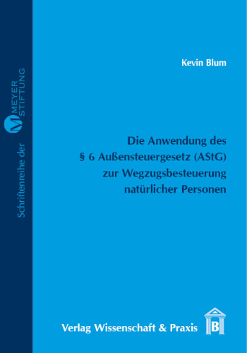 Cover: Die Anwendung des § 6 Außensteuergesetz (AStG) zur Wegzugsbesteuerung natürlicher Personen