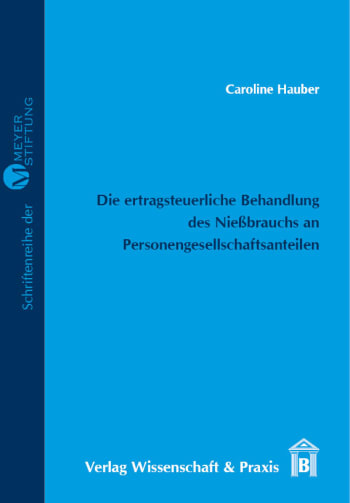 Cover: Die ertragsteuerliche Behandlung des Nießbrauchs an Personengesellschaftsanteilen