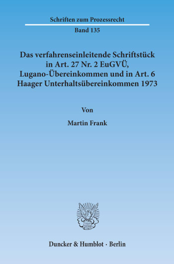 Cover: Das verfahrenseinleitende Schriftstück in Art. 27 Nr. 2 EuGVÜ, Lugano-Übereinkommen und in Art. 6 Haager Unterhaltsübereinkommen 1973