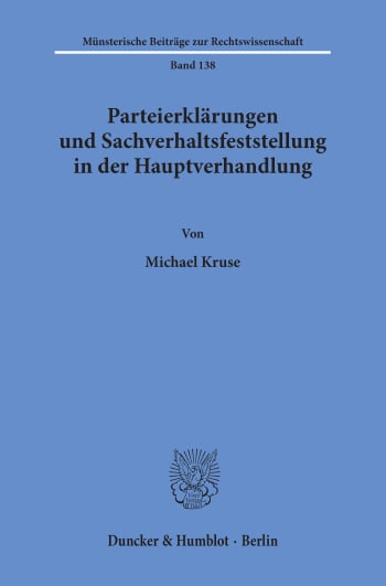 Cover: Parteierklärungen und Sachverhaltsfeststellung in der Hauptverhandlung