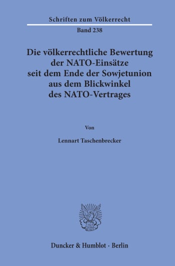 Cover: Die völkerrechtliche Bewertung der NATO-Einsätze seit dem Ende der Sowjetunion aus dem Blickwinkel des NATO-Vertrages