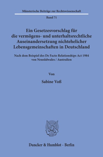 Cover: Ein Gesetzesvorschlag für die vermögens- und unterhaltsrechtliche Auseinandersetzung nichtehelicher Lebensgemeinschaften in Deutschland - nach dem Beispiel des De Facto Relationships Act 1984 von Neusüdwales / Australien