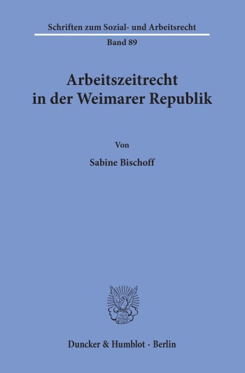 Cover: Arbeitszeitrecht in der Weimarer Republik