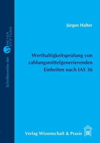 Cover: Werthaltigkeitsprüfung von zahlungsmittelgenerierenden Einheiten nach IAS 36