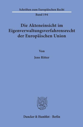 Cover: Die Akteneinsicht im Eigenverwaltungsverfahrensrecht der Europäischen Union