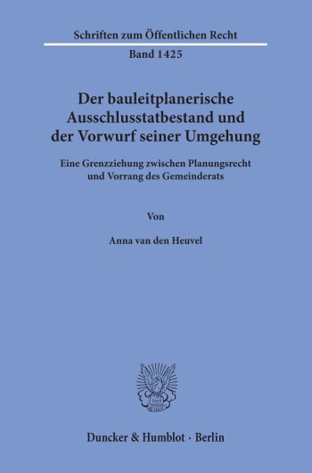 Cover: Der bauleitplanerische Ausschlusstatbestand und der Vorwurf seiner Umgehung