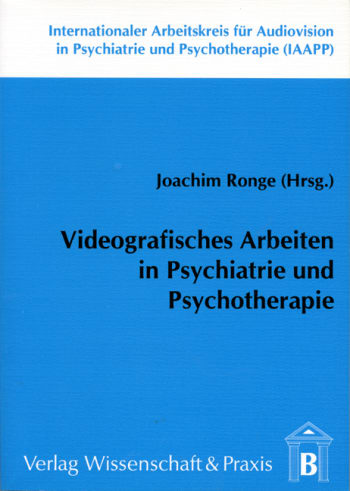 Cover: Videografisches Arbeiten in Psychiatrie und Psychotherapie