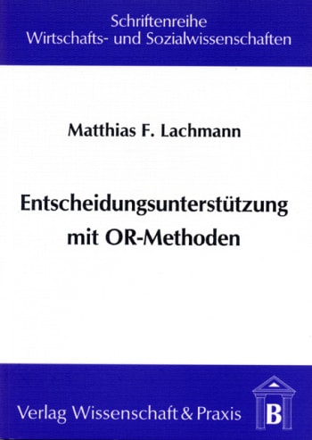 Cover: Entscheidungsunterstützung mit OR-Methoden