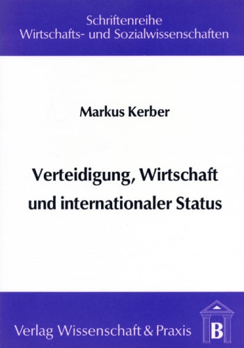 Cover: Verteidigung, Wirtschaft und internationaler Status