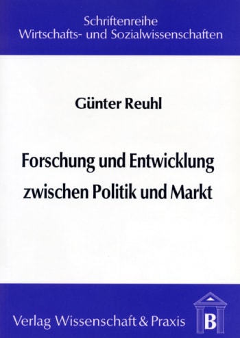 Cover: Forschung und Entwicklung zwischen Politik und Markt