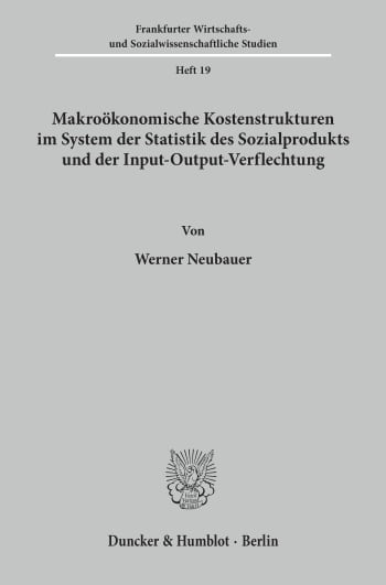 Cover: Makroökonomische Kostenstrukturen im System der Statistik des Sozialprodukts und der Input-Output-Verflechtung