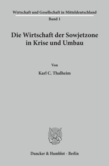 Cover: Die Wirtschaft der Sowjetzone in Krise und Umbau