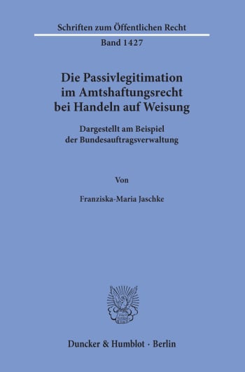 Cover: Die Passivlegitimation im Amtshaftungsrecht bei Handeln auf Weisung