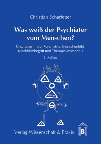 Cover: Was weiß der Psychiater vom Menschen?