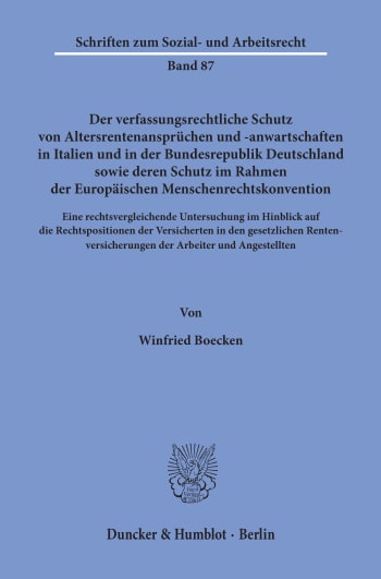 Cover: Der verfassungsrechtliche Schutz von Altersrentenansprüchen und -anwartschaften in Italien und in der Bundesrepublik Deutschland sowie deren Schutz im Rahmen der Europäischen Menschenrechtskonvention