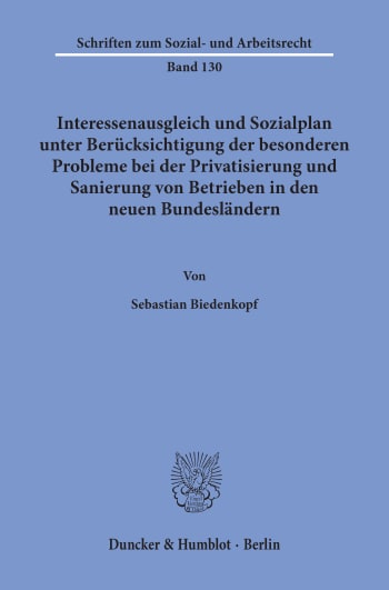 Cover: Interessenausgleich und Sozialplan unter Berücksichtigung der besonderen Probleme bei der Privatisierung und Sanierung von Betrieben in den neuen Bundesländern