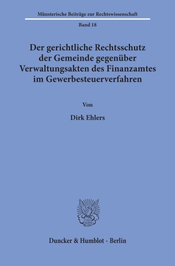 Cover: Der gerichtliche Rechtsschutz der Gemeinde gegenüber Verwaltungsakten des Finanzamtes im Gewerbesteuerverfahren