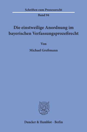 Cover: Die einstweilige Anordnung im bayerischen Verfassungsprozeßrecht