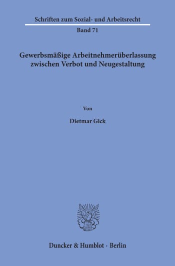 Cover: Gewerbsmäßige Arbeitnehmerüberlassung zwischen Verbot und Neugestaltung