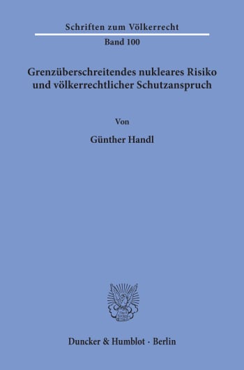 Cover: Grenzüberschreitendes nukleares Risiko und völkerrechtlicher Schutzanspruch